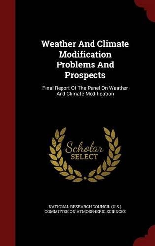 Weather and Climate Modification Problems and Prospects