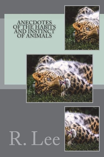 Anecdotes of the Habits and Instinct of Animals