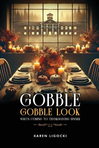 Gobble, Gobble Look Who's Coming to Thanksgiving Dinner