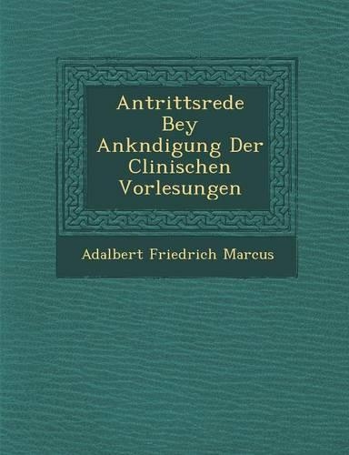 Antrittsrede Bey Ank�ndigung Der Clinischen Vorlesungen