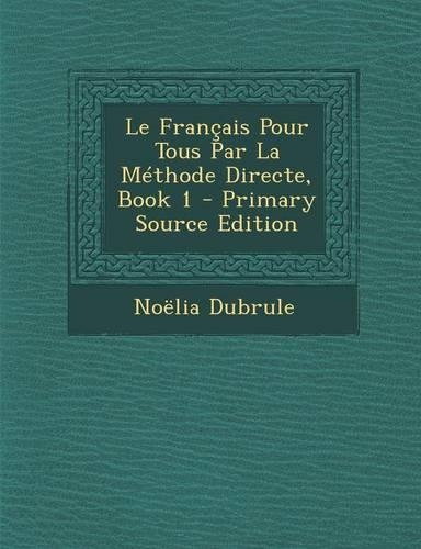 Le Francais Pour Tous Par La Methode Directe, Book 1