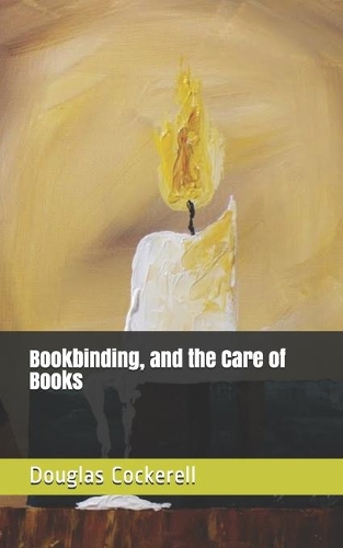 Bookbinding, and the Care of Books