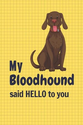 My Bloodhound said HELLO to you