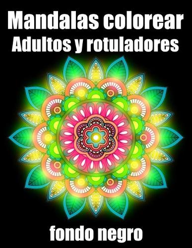 Mandalas colorear adultos y rotuladores fondo negro