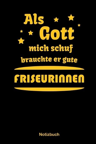 Als Gott mich schuf, brauchte er gute Friseurinnen