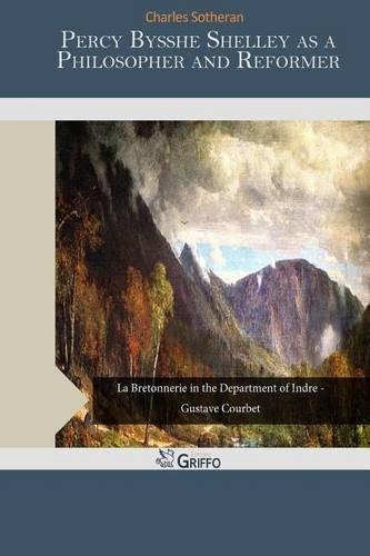 Percy Bysshe Shelley as a Philosopher and Reformer