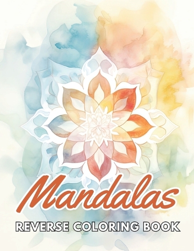 Mandalas Reverse Coloring Book