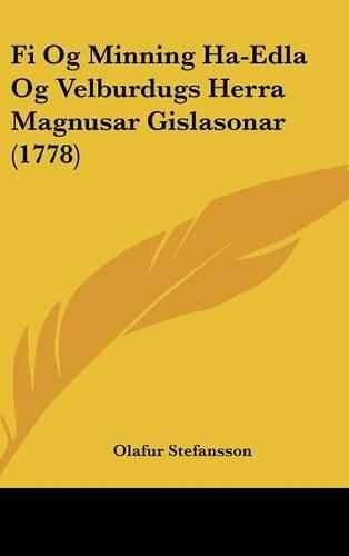 Fi Og Minning Ha-Edla Og Velburdugs Herra Magnusar Gislasonar (1778)