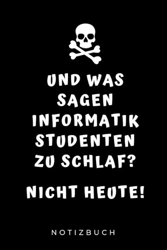 Und Was Sagen Informatik Studenten Zu Schlaf? Nicht Heute! Notizbuch