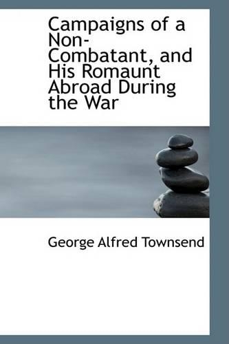 Campaigns of a Non-Combatant, and His Romaunt Abroad During the War
