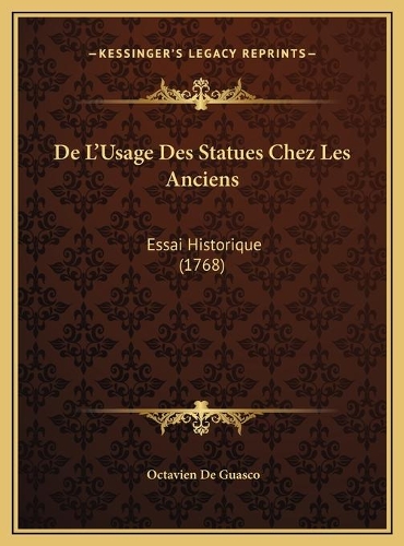 De L'Usage Des Statues Chez Les Anciens