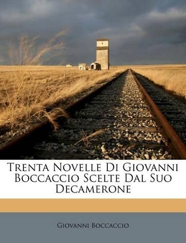 Trenta Novelle Di Giovanni Boccaccio Scelte Dal Suo Decamerone
