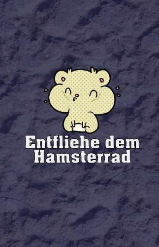 Entfliehe Dem Hamsterrad