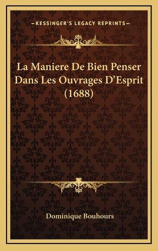 La Maniere De Bien Penser Dans Les Ouvrages D'Esprit (1688)