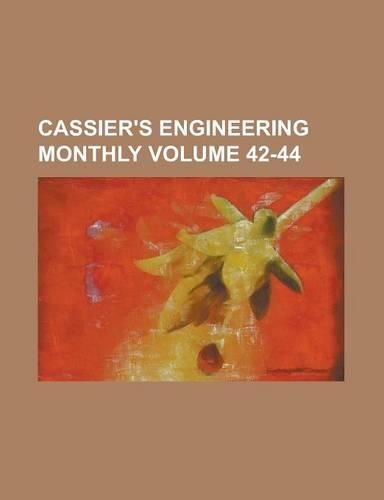 Cassier's Engineering Monthly Volume 42-44