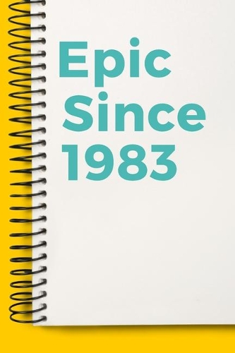 Epic Since 1983 Notebook Cute Birthday Gift Born 1983