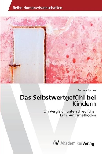 Das Selbstwertgefühl bei Kindern: (German)