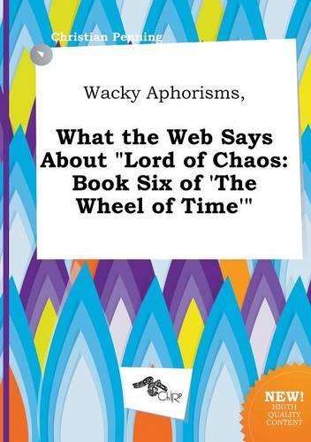 Wacky Aphorisms, What the Web Says about Lord of Chaos