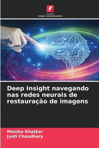 Deep Insight navegando nas redes neurais de restauração de imagens