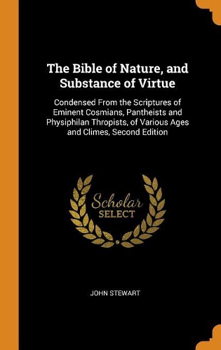 The Bible of Nature, and Substance of Virtue