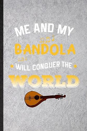 Me and My Bandola Will Conquer the World