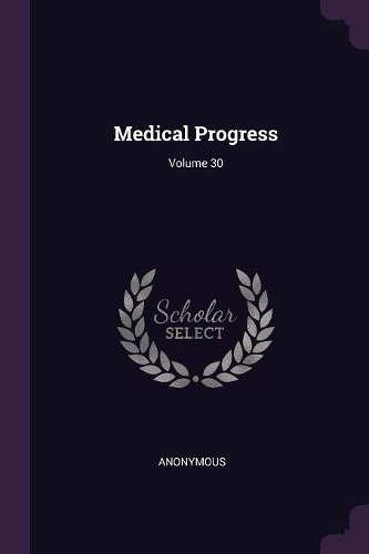 Medical Progress; Volume 30