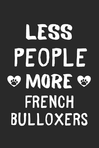 Less People More French Bulloxers