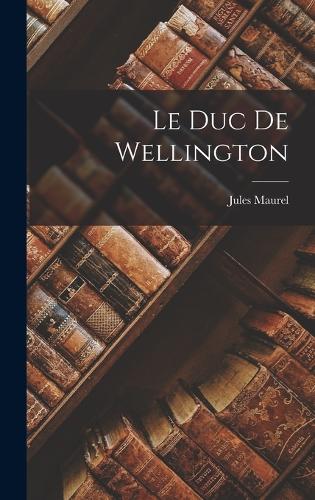 Le Duc De Wellington