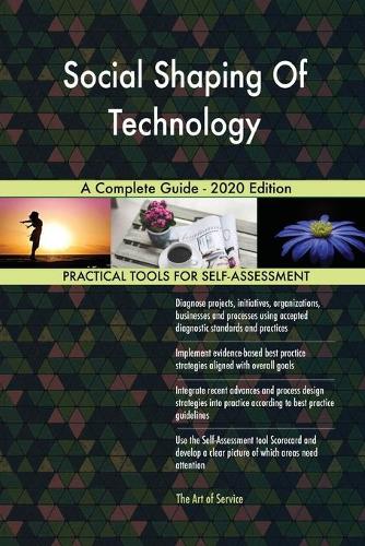 Social Shaping Of Technology A Complete Guide - 2020 Edition