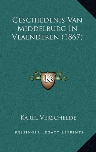 Geschiedenis Van Middelburg In Vlaenderen (1867)