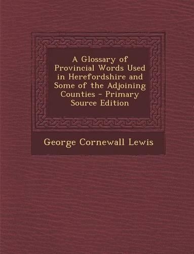Glossary of Provincial Words Used in Herefordshire and Some of the Adjoining Counties
