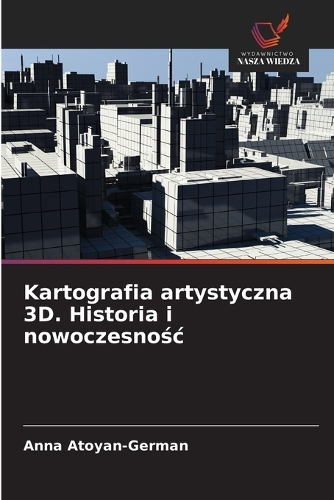 Kartografia artystyczna 3D. Historia i nowoczesnośc