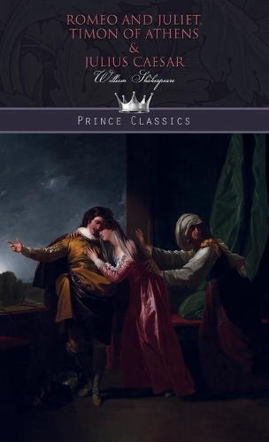 Romeo and Juliet, Timon of Athens & Julius Caesar