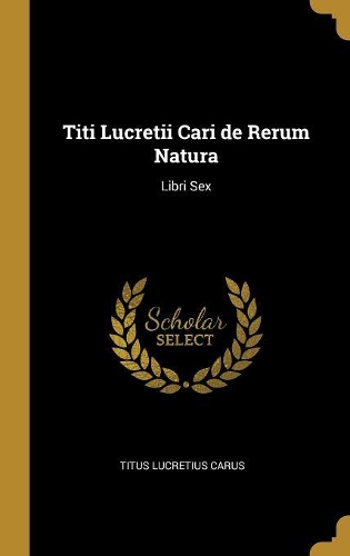 Titi Lucretii Cari de Rerum Natura