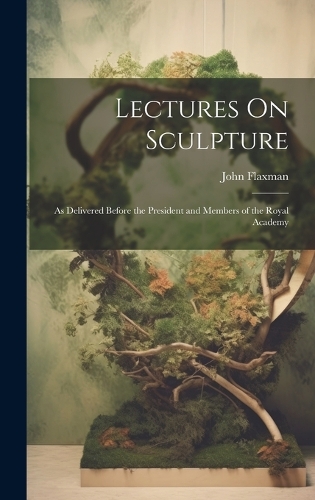 Lectures On Sculpture
