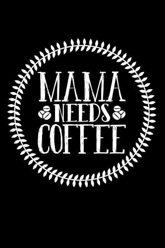 Mama Needs Coffee