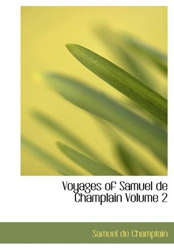 Voyages of Samuel de Champlain Volume 2