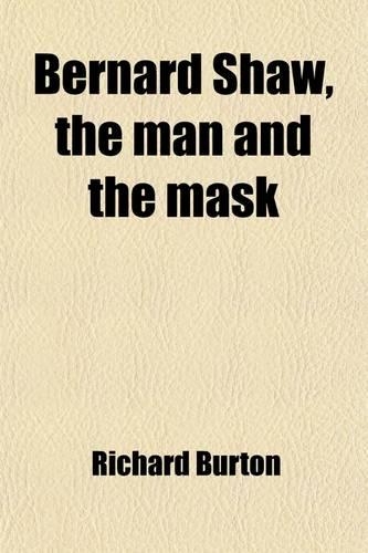 Bernard Shaw, the Man and the Mask