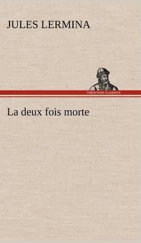 La deux fois morte: (French)
