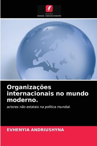Organizações internacionais no mundo moderno.