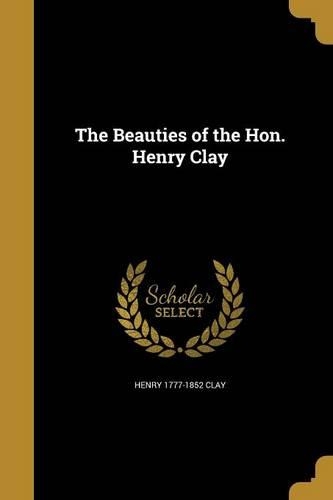 The Beauties of the Hon. Henry Clay