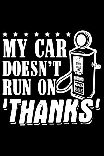 My Car Doesn't Run On Thanks