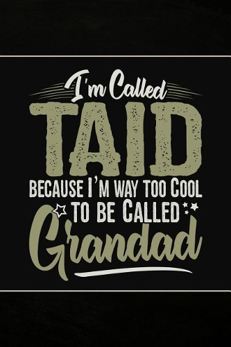 I'm called Taid because I'm way too Cool to be called Grandad