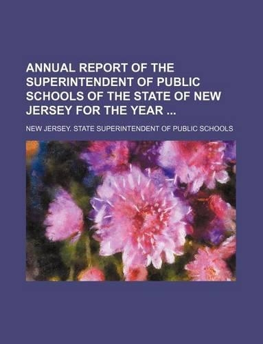 Annual Report of the Superintendent of Public Schools of the State of New Jersey for the Year