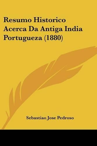 Resumo Historico Acerca Da Antiga India Portugueza (1880)
