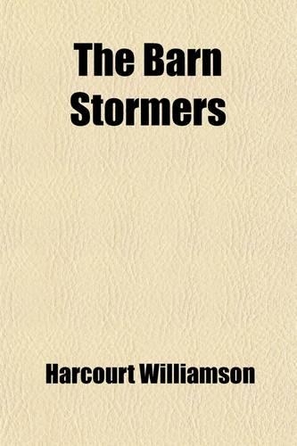 The Barn Stormers; Being the Tragical Side of a Comedy