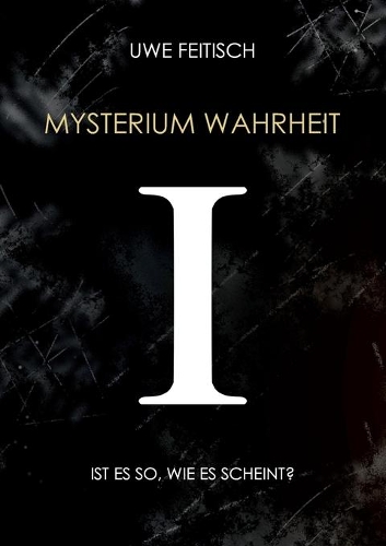 Mysterium Wahrheit I