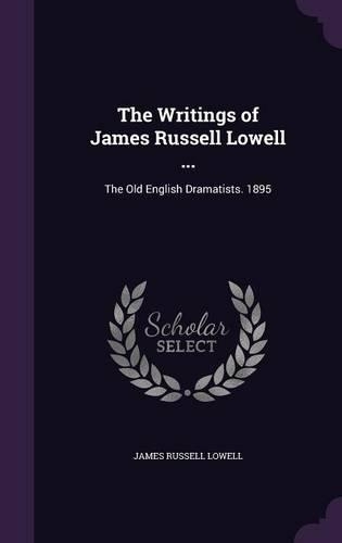 The Writings of James Russell Lowell ...