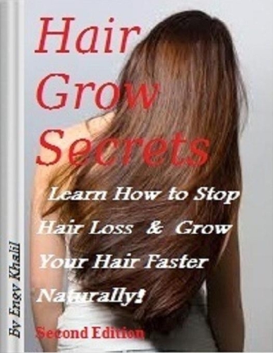 Hair Grow Secrets - Second Edition: How To Stop Hair Loss & Regrow Your Hair Faster Naturally!(English)