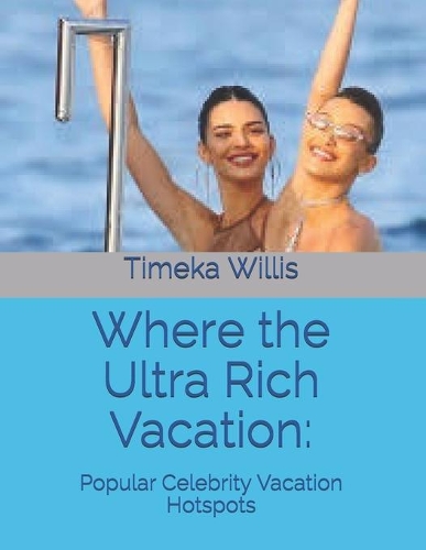Where the Ultra Rich Vacation